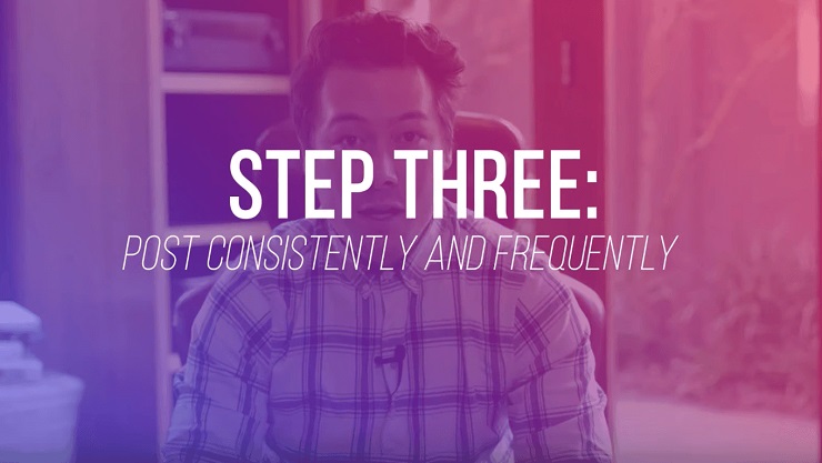 Step three Post Consistently and Frequently